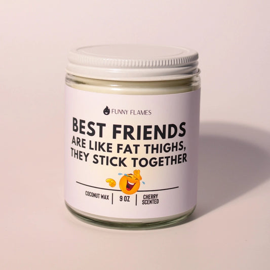 Best Friends Are Like Fat Thighs Candle