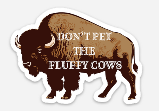 Don't Pet The Fluffy Cows Sticker