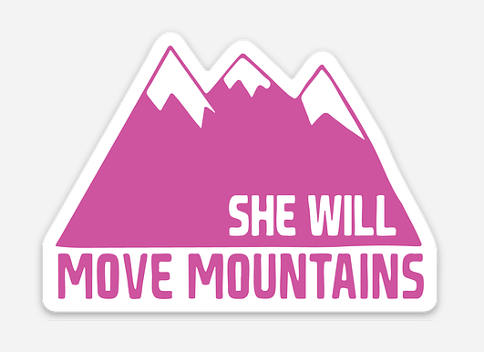She Will Move Mountains Sticker