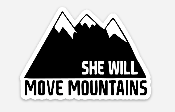 She Will Move Mountains Sticker