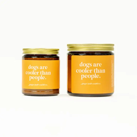 Dogs Are Cooler Than People • Soy Candle